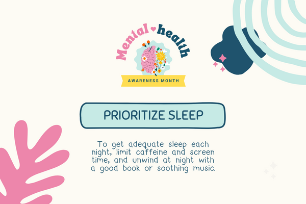 mental health awareness month: prioritize sleep to help reduce stress and boost your mood.