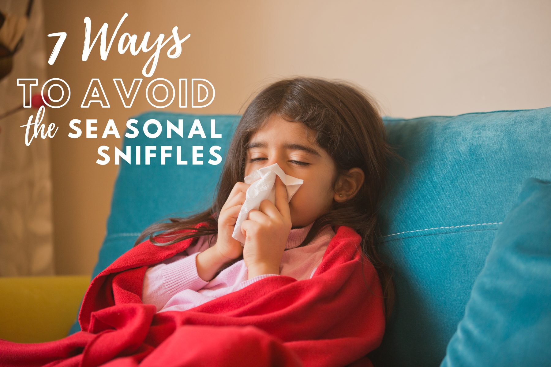 7 Ways To Avoid Seasonal Sniffles Cold Flu Season